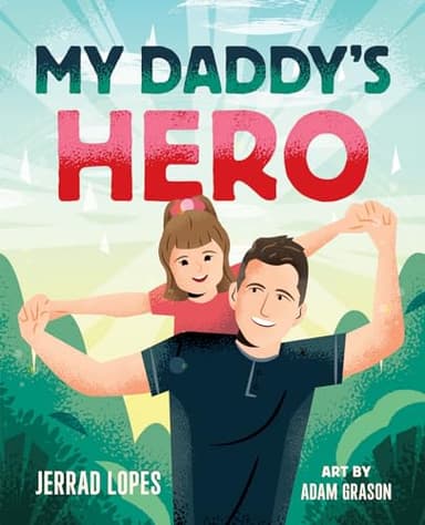 My Daddy's Hero: A Story About Jesus, The Ultimate Hero - Image 1
