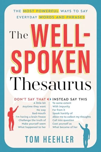The Well-Spoken Thesaurus: The Most Powerful Ways to Say Everyday Words and Phrases (Christmas Gift or Stocking Stuffer for Writers or College Students) - Image 1