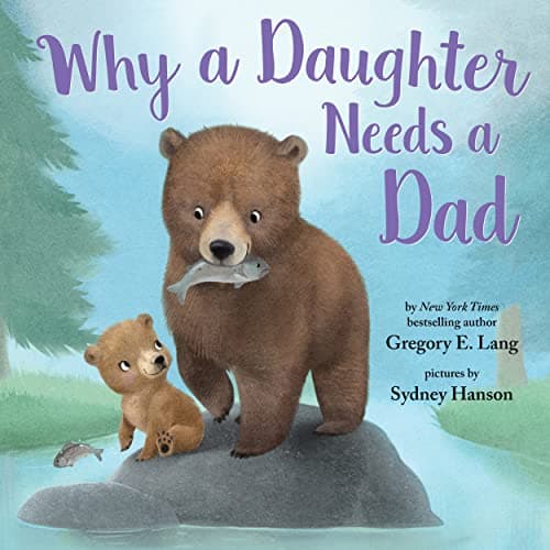 Why a Daughter Needs a Dad: Celebrate Your Father Daughter Bond this Christmas with this Special Picture Book! - Image 1